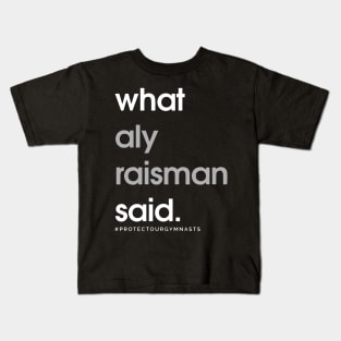 What Aly Raisman Said Kids T-Shirt